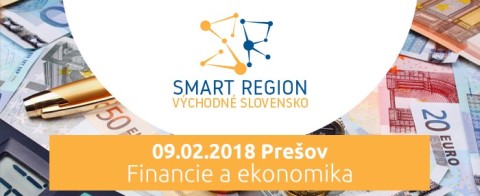 Smart region Východné Slovensko - 9.2.2018 Financie a ekonomika 