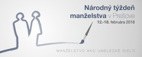 Národný týždeň manželstva v Prešove 12. - 18. februára 2018 - Manželstvo akoumelecké dielo