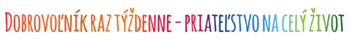 Dobrovoľník raz týždenne - priateľstvo na celý život