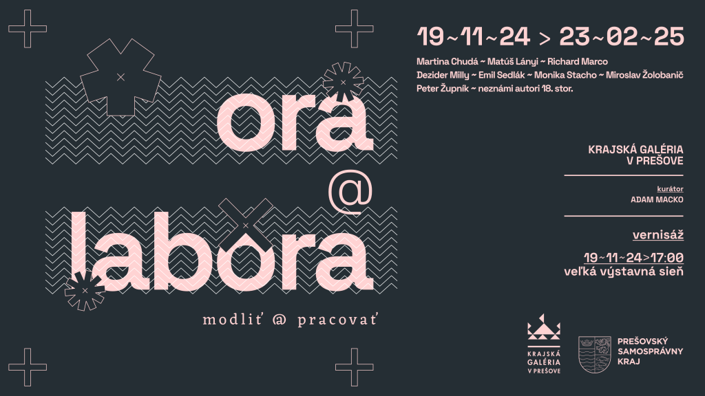 Ora@labora/modliť@pracovať - výstava fotografií, maľby, minimalistického objektu, site - specific videa, kresby a grafiky - Krajská galéria v Prešove - 19.11.2024 - 23.2.2025 