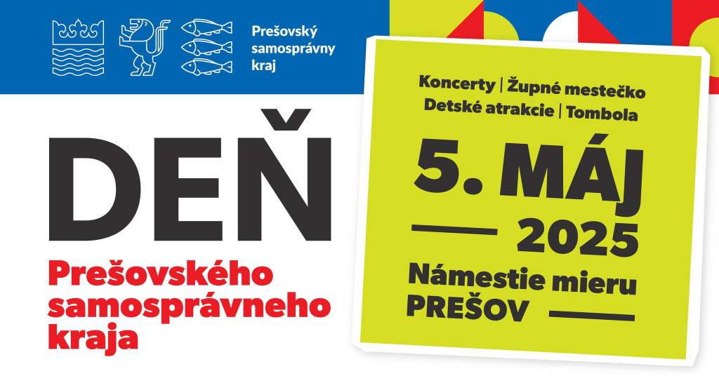 Deň Prešovského samosprávneho kraja Koncerty - Župné mestečko - Detské atrakcie - tombola,  5. máj 2025, Námestie mieru Prešov