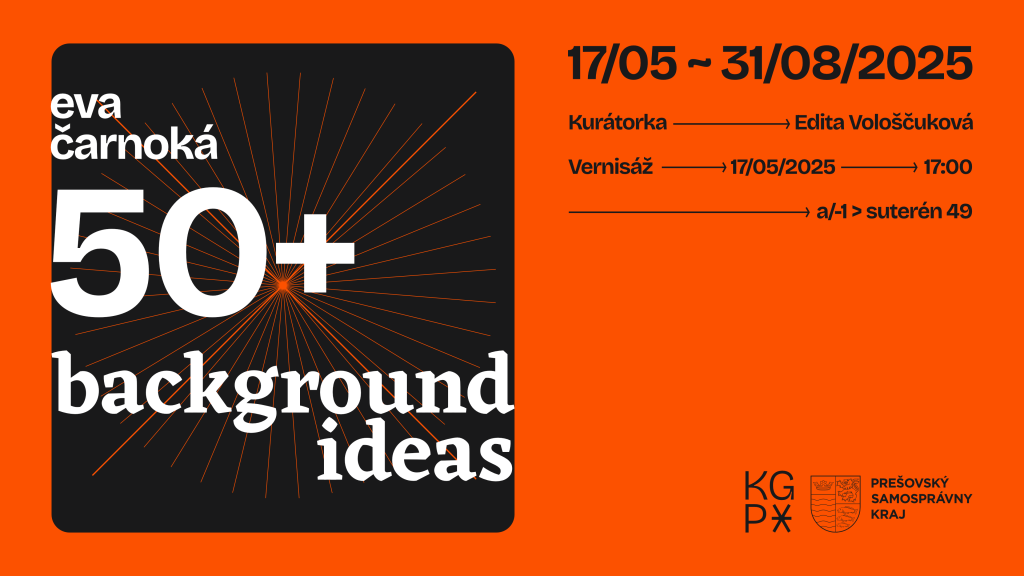 50+ Background Ideas - výstava objektov z rôznych materiálov (maľby, zvukovo - digitálne vizualizácie - projektor, TV, tablet) autorky Evy Čarnokej - Krajská galéria v Prešove - 17. 5. - 31. 8. 2025