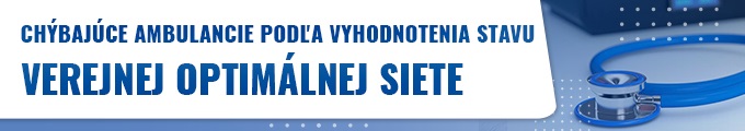 Chýbajúce ambulancie podľa vyhodnotenia stavu verejnej optimálnej siete
