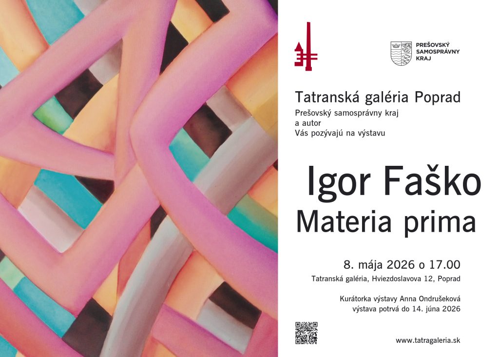 Igor Faško – MATERIA PRIMA , Tatranská galéria v Poprade , 8.5.2026